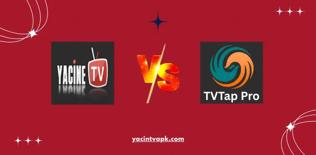 Yacine TV vs TVTap Pro